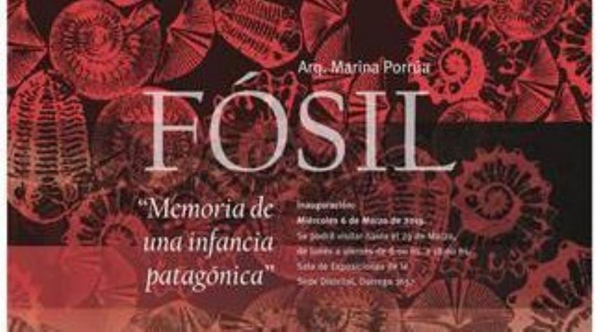Muestras de Arte | FÓSIL, Memoria de una Infancia Patagónica