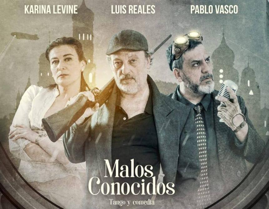 Cine y Teatro | MALOS CONOCIDOS - Tango y comedia