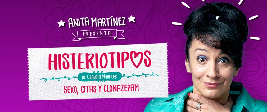 Cine y Teatro | Anita Martinez presenta Histeriotipos