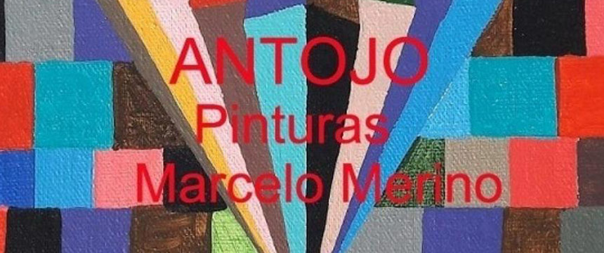 Muestras de Arte | Antojo Pinturas de Marcelo Merino