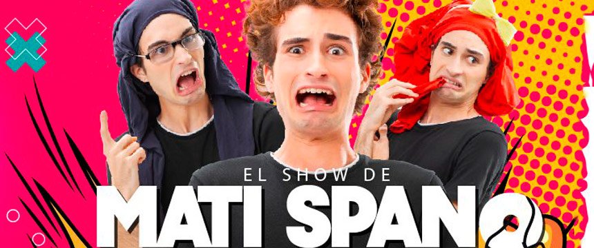 Cine y Teatro | El Show de Mati Spano