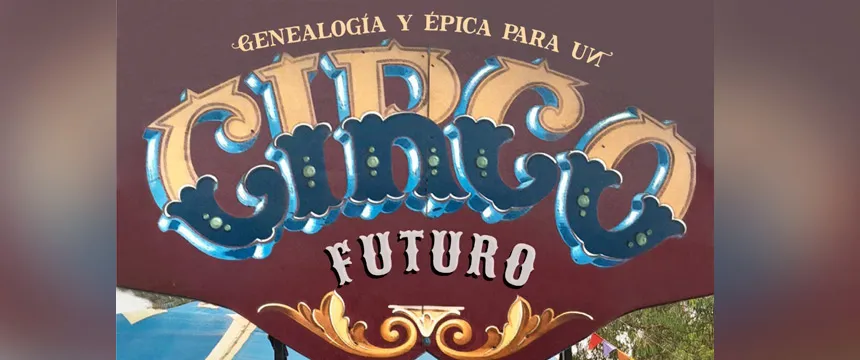 Genealogía y épica para un circo futuro | Punto Mar del Plata