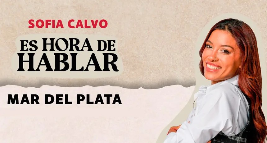 Sofía Calvo presenta Es hora de Hablar | Punto Mar del Plata